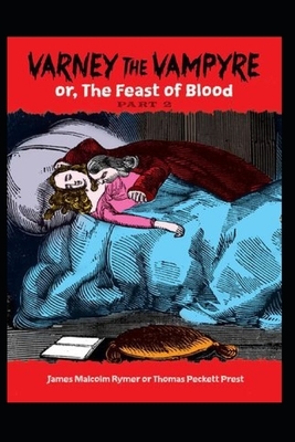 Varney the Vampire: The Feast of Blood by Thomas Peckett Prest, James Malcolm Rymer
