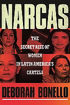 Narcas: The Secret Rise of Women in Latin America's Cartels by Deborah Bonello