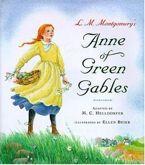 Anne of Green Gables by Ellen Beier, M.C. Helldorfer, M.C. Helldorfer