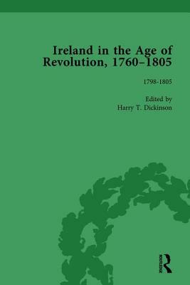 Ireland in the Age of Revolution, 1760-1805, Part II, Volume 6 by Harry T. Dickinson