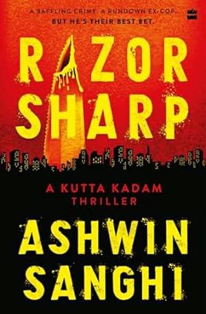 Razor Sharp by Ashwin Sanghi, Ashwin Sanghi