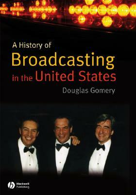 A History of Broadcasting in the United States by Douglas Gomery