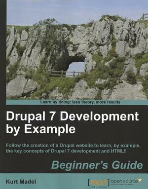 Drupal 7 Development by Example Beginner's Guide by Kurt Madel