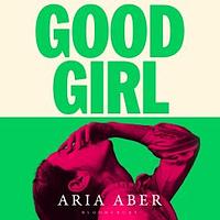 Good Girl by Aria Aber