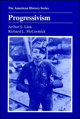 Progressivism by Richard L. McCormick, Arthur S. Link