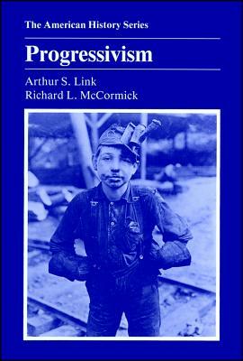 Progressivism by Arthur S. Link, Richard L. McCormick