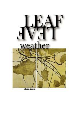 Leaf Weather by Shira Dentz