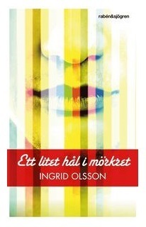 Ett litet hål i mörkret by Ingrid Olsson