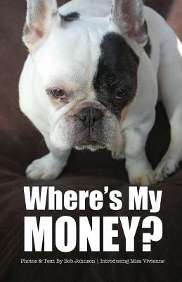 Where's My Money? by Bob Johnson