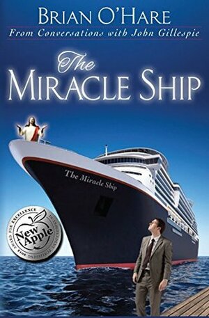 The Miracle Ship: Conversations with John Gillespie by Brian O'Hare