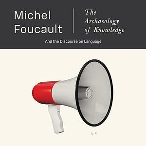 The Archaeology of Knowledge: And the Discourse on Language by Michel Foucault