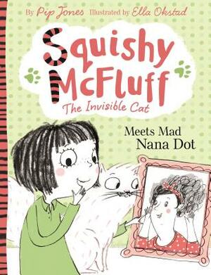 Squishy McFluff Meets Mad Nana Dot! by Pip Jones