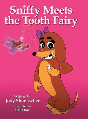 Sniffy Meets the Tooth Fairy by Jody Shonkwiler