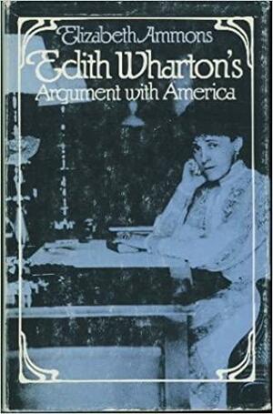 Edith Wharton's Argument With America by Elizabeth Ammons