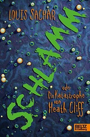 Schlamm oder Die Katastrophe von Heath Cliff by Louis Sachar, Uwe-Michael Gutzschhahn