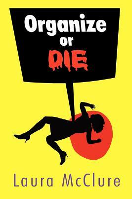 Organize or Die by Laura McClure