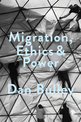 Migration, Ethics and Power: Spaces of Hospitality in International Politics by Dan Bulley