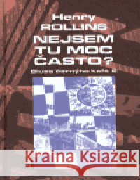 Nejsem tu moc často? Blues Černýho kafe 2 by Henry Rollins