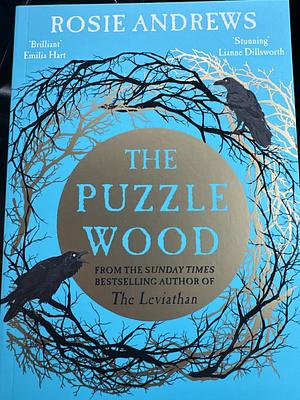 The Puzzle Wood: The Mesmerising New Dark Tale from the Author of the Sunday Times Bestseller, The Leviathan by Rosie Andrews