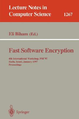 Fast Software Encryption: 4th International Workshop, Fse'97, Haifa, Israel, January 20-22, 1997, Proceedings by 