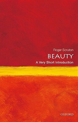 Beauty: A Very Short Introduction by Roger Scruton