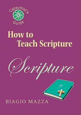 How to Teach Scripture by Biagio Mazza