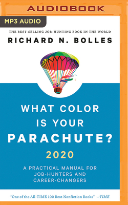 What Color Is Your Parachute? 2020: A Practical Manual for Job-Hunters and Career-Changers by Richard N. Bolles