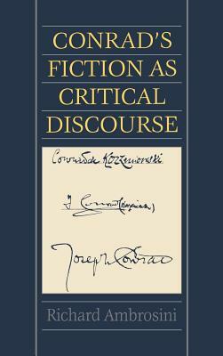 Conrad's Fiction as Critical Discourse by Richard Ambrosini