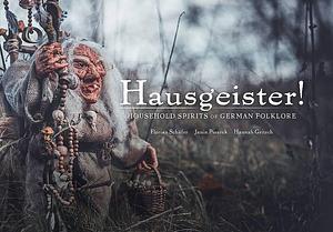 Hausgeister!: Household Spirits of German Folklore by Janin Pisarek, Florian Schäfer, Hannah Gritsch