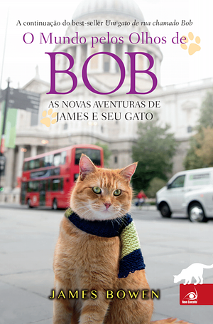 O mundo pelos olhos de Bob by James Bowen