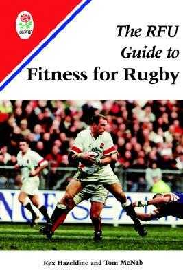 The RFU Guide to Fitness for Rugby by Rex Hazeldine, Tom McNab