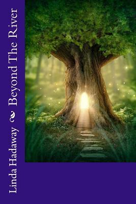 Beyond The River by Linda Hadaway