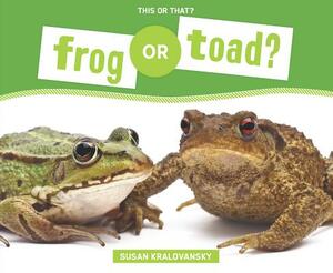 Frog or Toad? by Susan Kralovansky