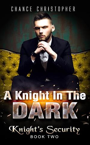 A Knight In The Dark by Chance Christopher