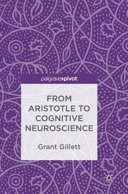 From Aristotle to Cognitive Neuroscience by Grant Gillett