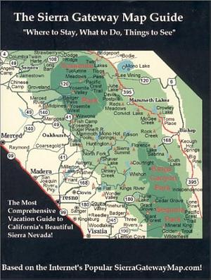 The Sierra Gateway Map Guide: Where to Stay, what to Do, Things to See by Ed Delaney