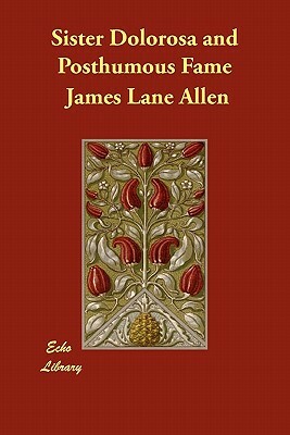 Sister Dolorosa and Posthumous Fame by James Lane Allen