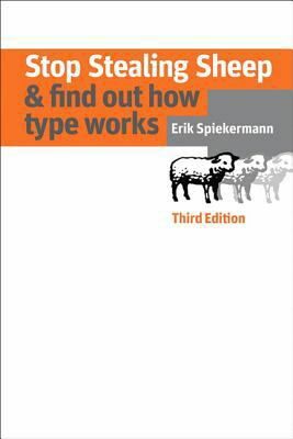 Stop Stealing Sheep & Find Out How Type Works by Erik Spiekermann