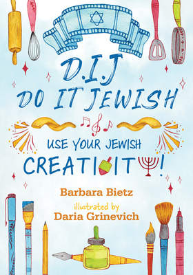 Dij- Do It Jewish: Use Your Jewish Creativity! by Barbara Bietz