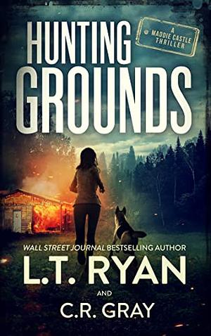 Hunting Grounds by L.T. Ryan, C.R. Grey