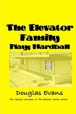 The Elevator Family Plays Hardball by Douglas Evans