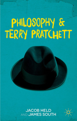 Philosophy and Terry Pratchett by James B. South, Jacob Held