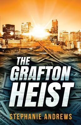 The Grafton Heist by Stephanie Andrews