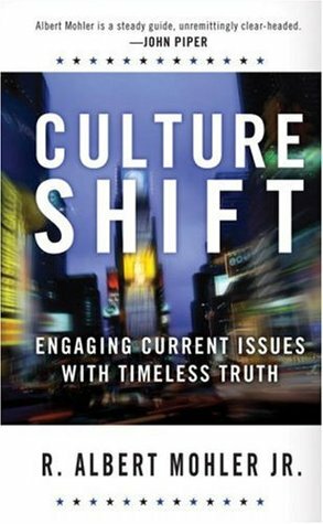 Culture Shift: Engaging Current Issues with Timeless Truth (Today's Critical Concerns) by R. Albert Mohler Jr.