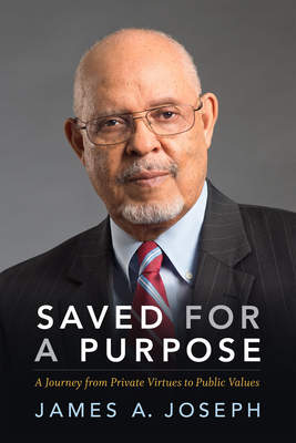 Saved for a Purpose: A Journey from Private Virtues to Public Values by James A. Joseph