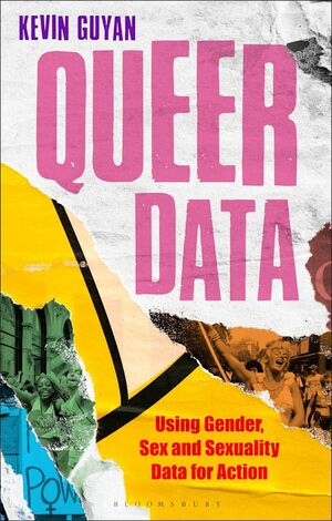 Queer Data: Using Gender, Sex and Sexuality Data for Action by Anthony Mandal, Kevin Guyan, Jenny Kidd