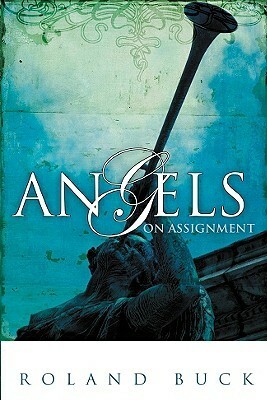 Angels on Assignment by Roland Buck