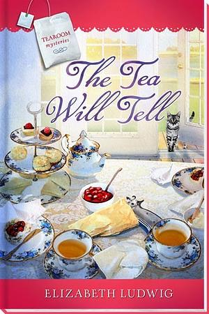 The Tea Will Tell by Elizabeth Ludwig