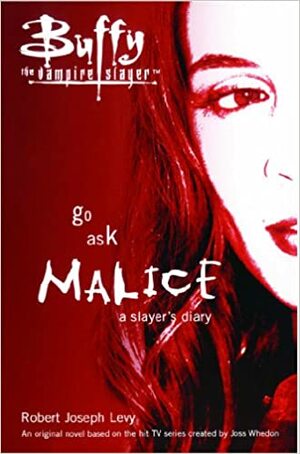 Go Ask Malice: A Slayer's Diary by Robert Joseph Levy