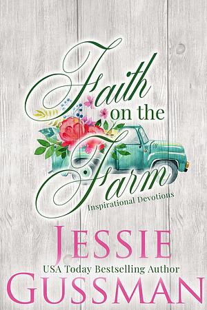 Faith on the Farm by Jessie Gussman, Jessie Gussman